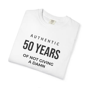 Authentic 50 Years of Not Giving a Damn T-Shirt — Funny 50th Birthday Tee